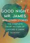 [The Complete Short Fiction of Clifford D. Simak 08] • Good Night, Mr. James and Other Stories